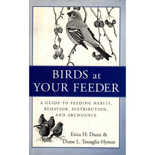 Birds at Your Feeder: A Guide to Feeding Habits, Behavior, Distribution, and Abundance cover