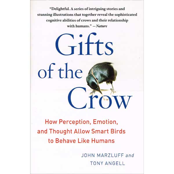 Gifts of the Crow: How Perception, Emotion, and Thought Allow Smart Birds to Behave Like Humans cover
