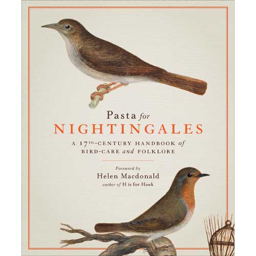 Pasta for Nightingales: A 17th-Century Handbook of Bird-Care and Folklore book cover