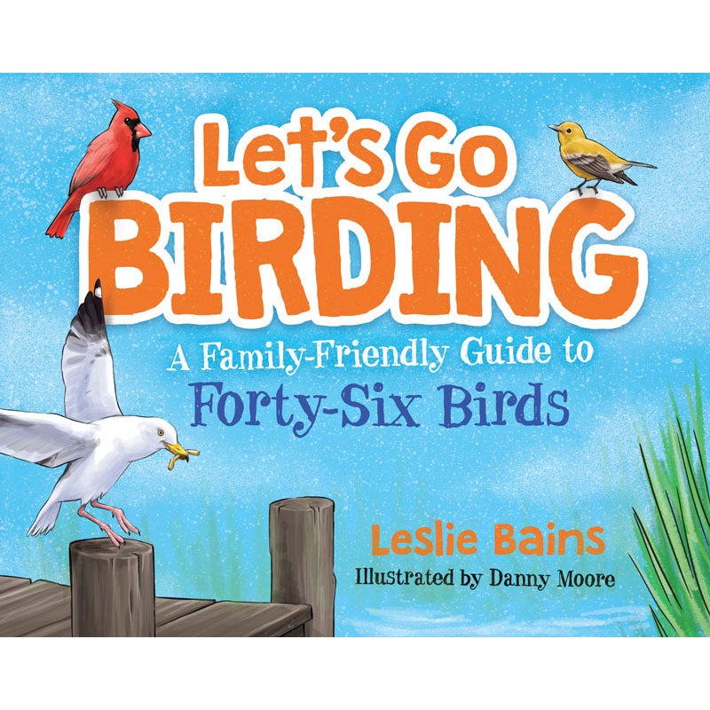 Let's Go Birding! A Family-Friendly Guide to Forty-Six Birds cover