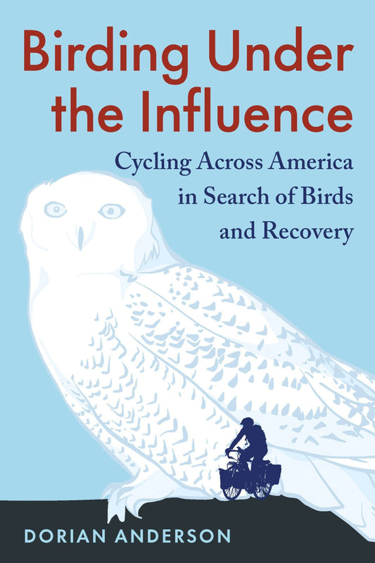 Book cover and/or sample page of Birding Under the Influence: Cycling Across America in Search of Birds and Recovery
