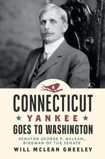 Book cover A Connecticut Yankee Goes to Washington: George P. McLean, Birdman of the Senate