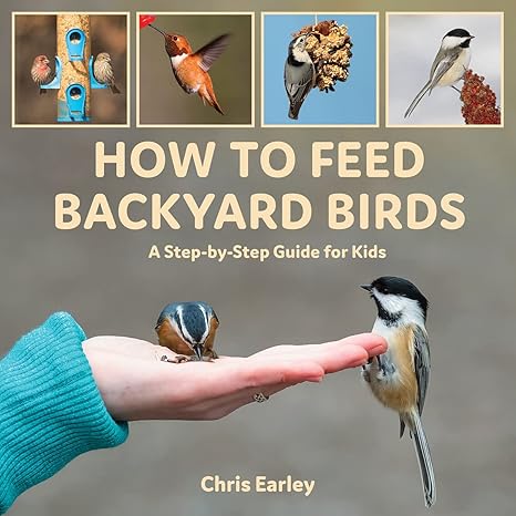 Book cover How to Feed Backyard Birds: A Step-By-Step Guide for Kids