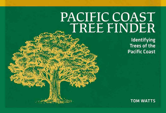 Pacific Coast Tree Finder: Identifying Trees of the Pacific Coast cover