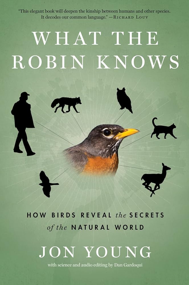 What the Robin Knows: How Birds Reveal the Secrets of the Natural World cover image