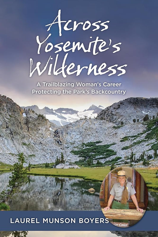 Across Yosemite’s Wilderness: A Trailblazing Woman’s Career Protecting the Park’s Backcountry cover image