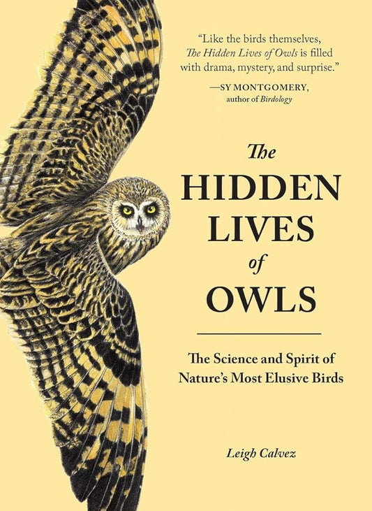 The Hidden Lives of Owls: The Science and Spirit of Nature's Most Elusive Birds cover image