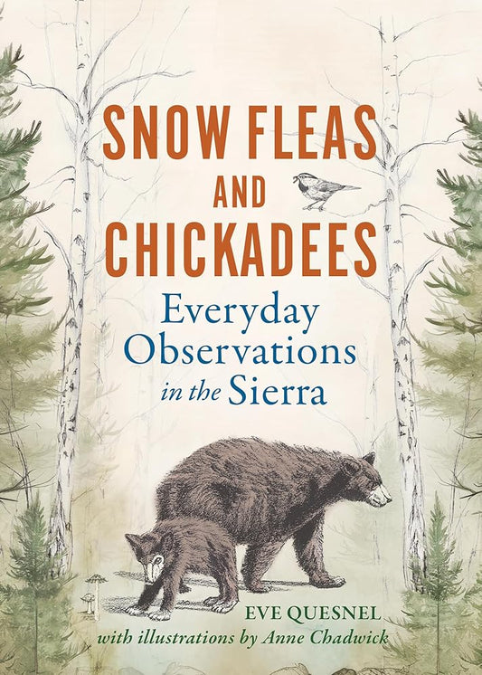 Snow Fleas and Chickadees: Everyday Observations in the Sierra cover image