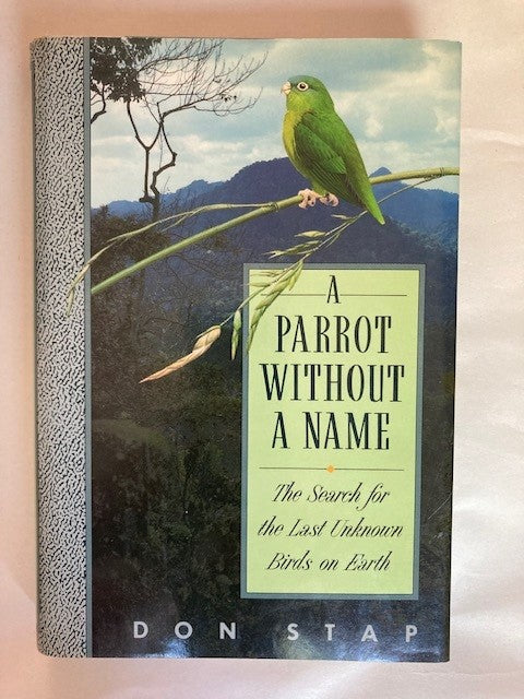 Book cover A Parrot Without a Name: The Search for the Last Unknown Birds on Earth