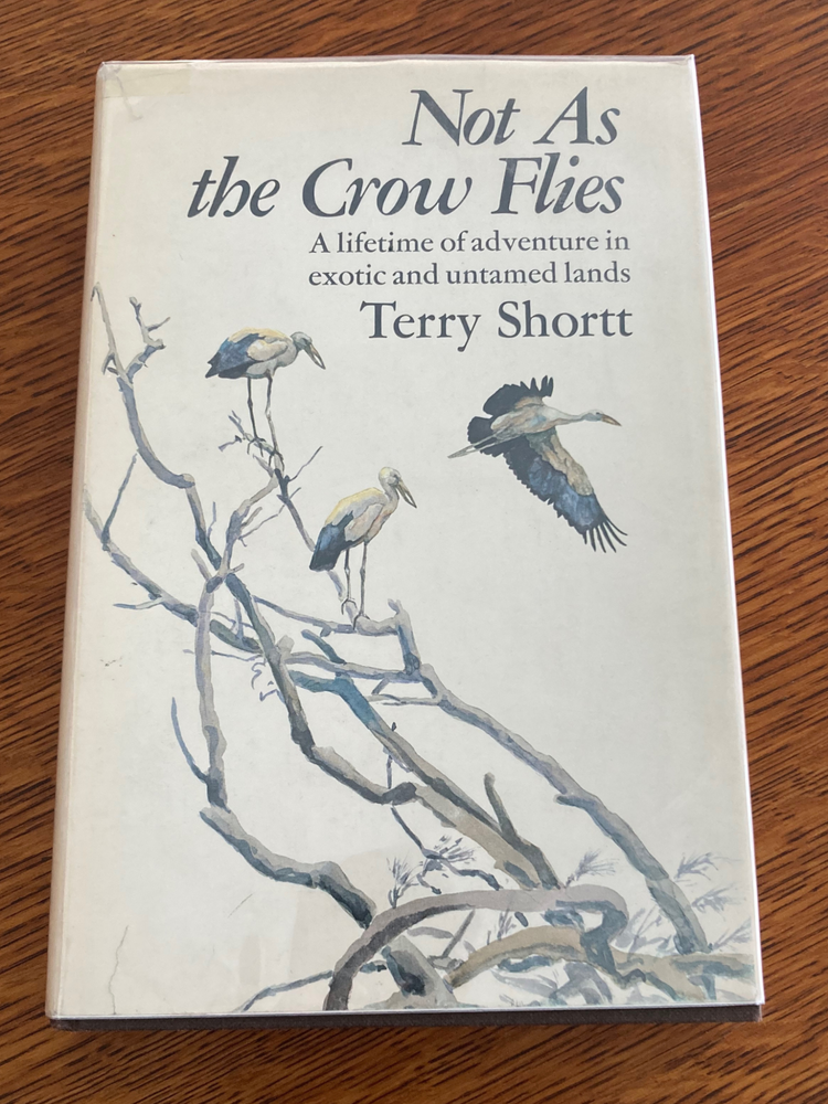 Not as the Crow Flies: A Lifetime of Adventures in Exotic and Untamed Lands