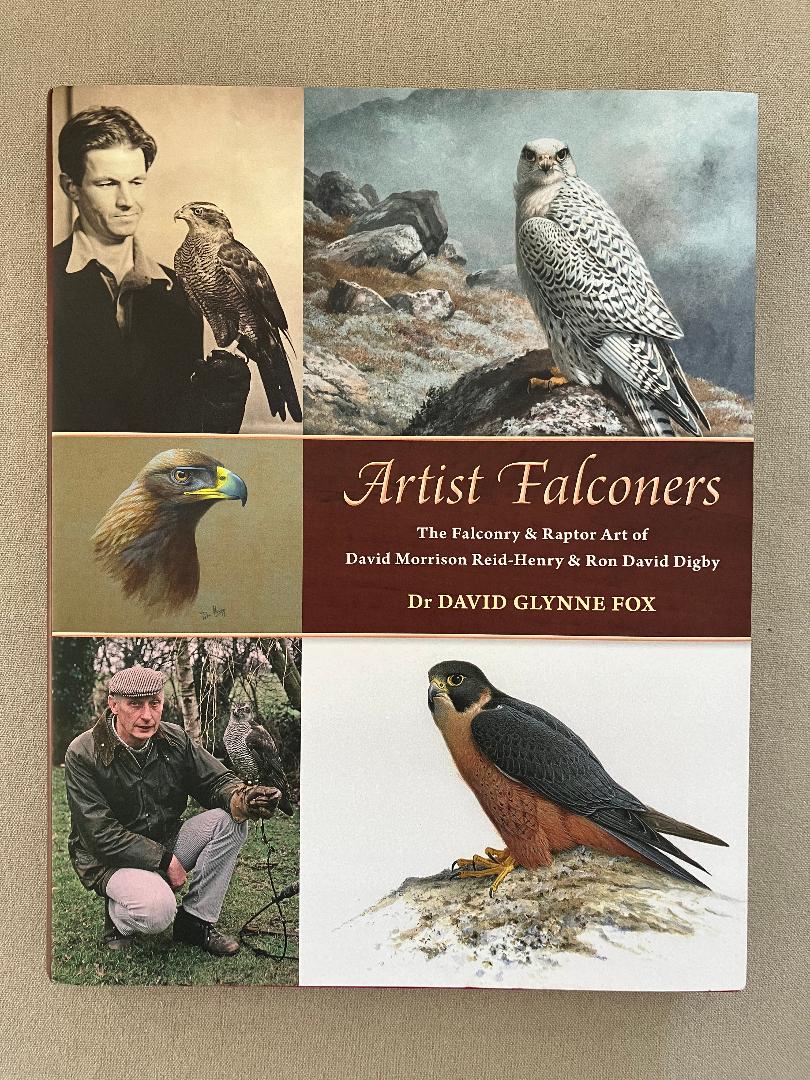 Artist Falconers: The Falconry and Raptor Art of David Morrison Reid-Henry and Ron David Digby