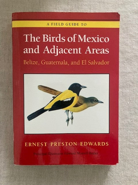 A Field Guide to the Birds of Mexico and Adjacent Areas: Belize, Guatemala, and El Salvador, Third Edition