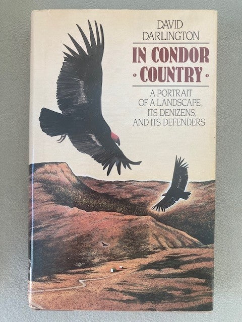 In Condor Country: A Portrait of a Landscape, its Denizens, and its Defenders