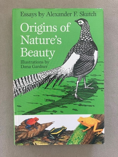 Origins of Nature's Beauty: Essays by Alexander F. Skutch
