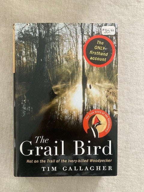 The Grail Bird: Hot on the Trail of the Ivory-billed Woodpecker