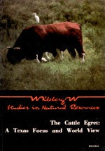 Book cover and/or sample page of The Cattle Egret: A Texas Focus and World View [HC]