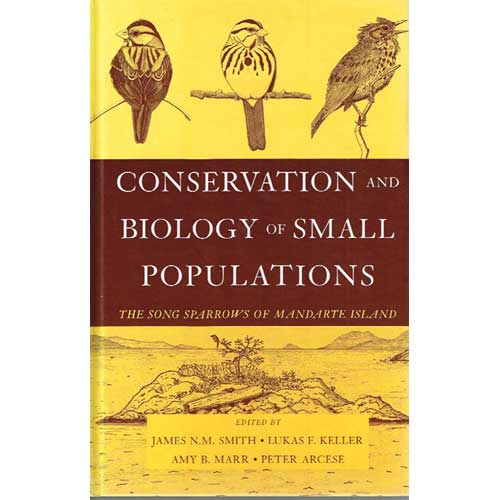 Conservation and Biology of Small Populations: The Song Sparrows of Mandarte Island cover