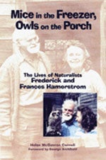 Book cover and/or sample page of Mice in the Freezer, Owls on the Porch : The Lives of Naturalists Frederick and Frances Hamerstrom [HC]
