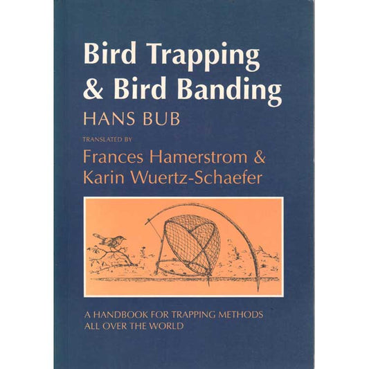 Bird Trapping and Bird Banding : A Handbook for Trapping Methods All over the World cover