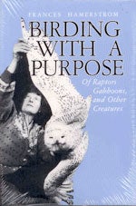 Book cover and/or sample page of Birding With a Purpose: Of Raptors, Gabboons, and Other Creatures [PB]