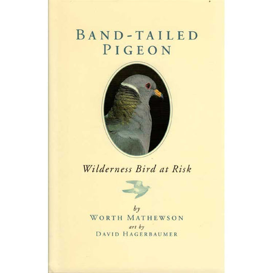 Band-tailed Pigeon: Wilderness Bird at Risk cover