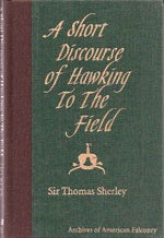 Book cover and/or sample page of A Short Discourse of Hawking to the Field with High Flying Long-winged Hawkes, together with the Sorting and Ordering of Spaniels [HC]