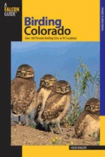 Birding Colorado: Over 180 Prime Birding Sites at 93 Locations cover