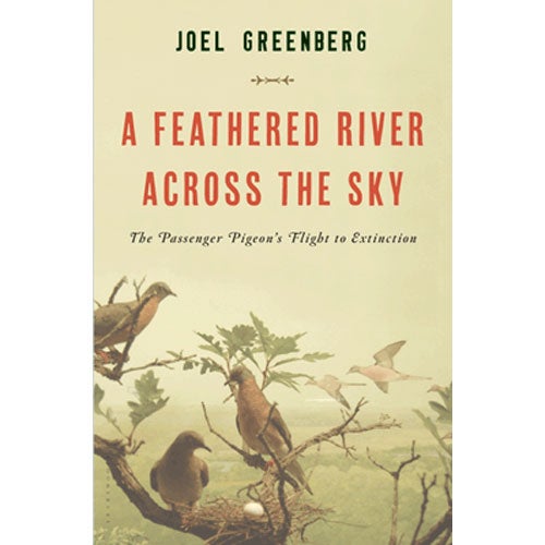 A Feathered River Across the Sky: The Passenger Pigeon's Flight to Extinction [PB] cover