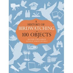 A History of Birdwatching in 100 Objects cover