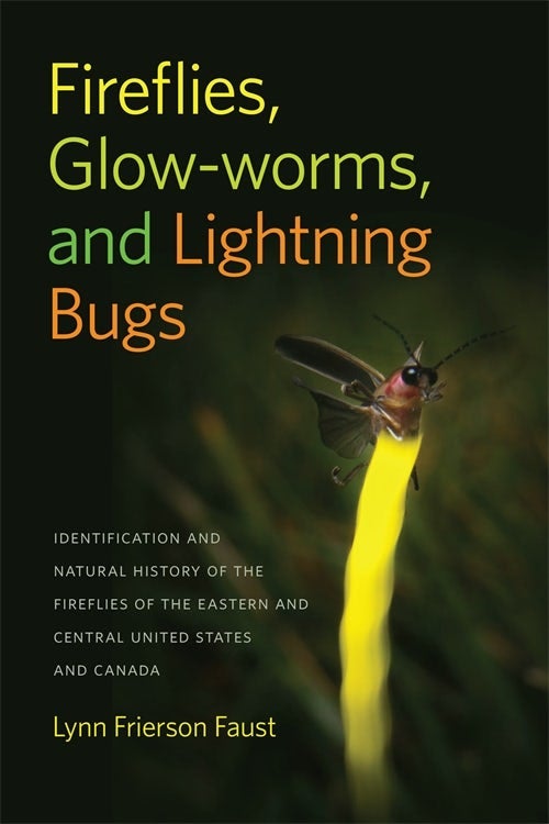 Fireflies, Glow-worms, and Lightning Bugs: Identification and Natural History of the Fireflies of the Eastern and Central United States and Canada (Wormsloe Foundation Nature Books) cover