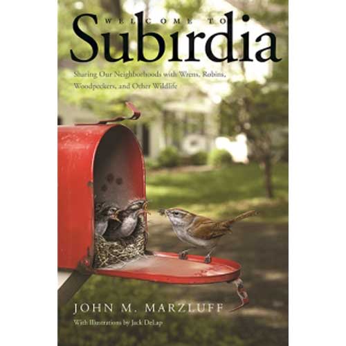 Welcome to Subirdia: Sharing Our Neighborhoods with Wrens
Robins
Woodpeckers
and Other Wildlife book cover