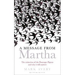 A Message from Martha: The Extinction of the Passenger Pigeon and its Relevance Today cover