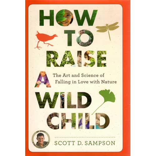 How To Raise A Wild Child: The Art and Science of Falling in Love with Nature [Damaged] cover