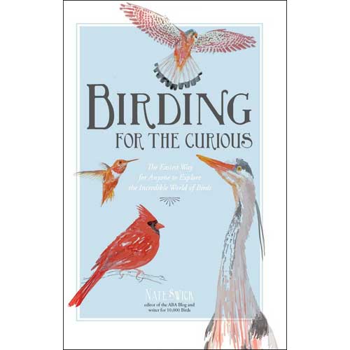 Birding for the Curious: The Easiest Way for Anyone to Explore the Incredible World of Birds cover