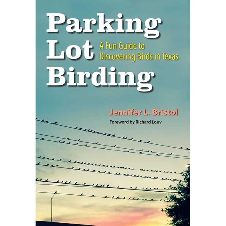 Parking Lot Birding: A Fun Guide to Discovering Birds in Texas cover