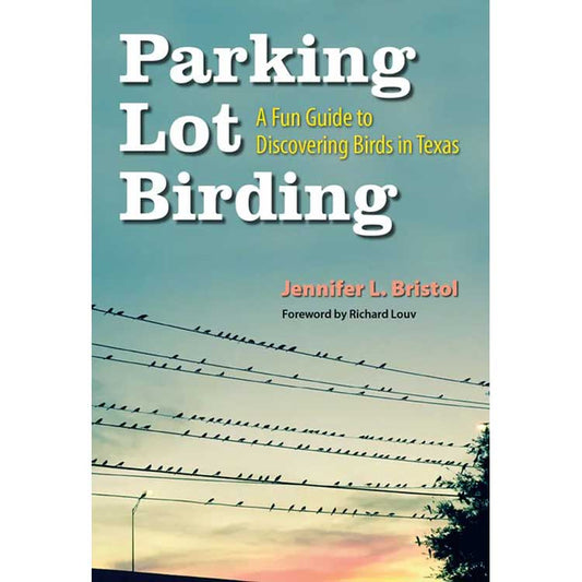 Parking Lot Birding: A Fun Guide to Discovering Birds in Texas cover