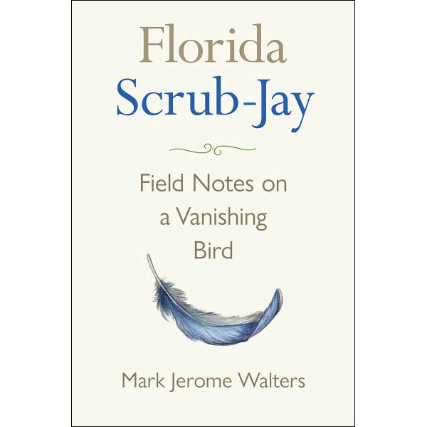 Florida Scrub-Jay: Field Notes on a Vanishing Bird cover