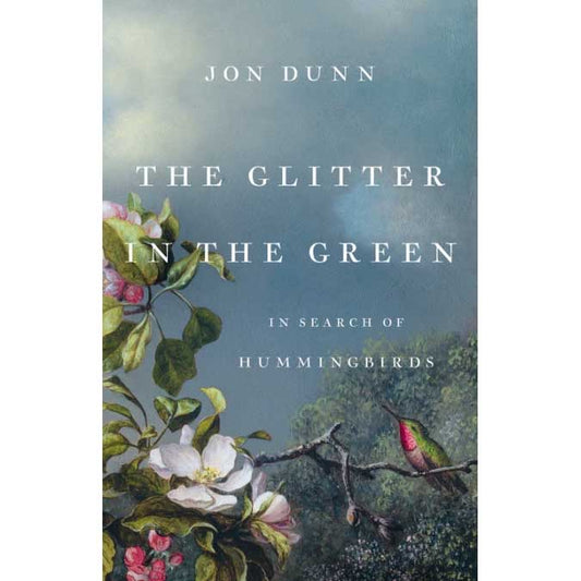 Book cover and/or sample page of The Glitter in the Green: In Search of Hummingbirds