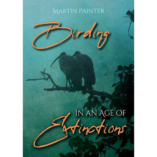 Birding in an Age of Extinctions cover