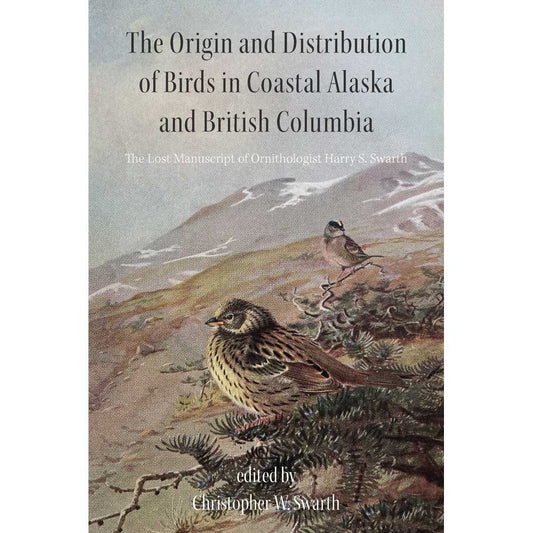 The Origin and Distribution of Birds in Coastal Alaska and British Columbia: The Lost Manuscript cover