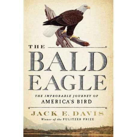 Book cover and/or sample page of The Bald Eagle: The Improbable Journey of America's Bird