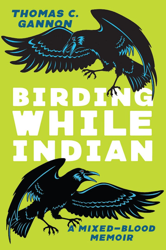 Book cover Birding While Indian: A Mixed-Blood Memoir