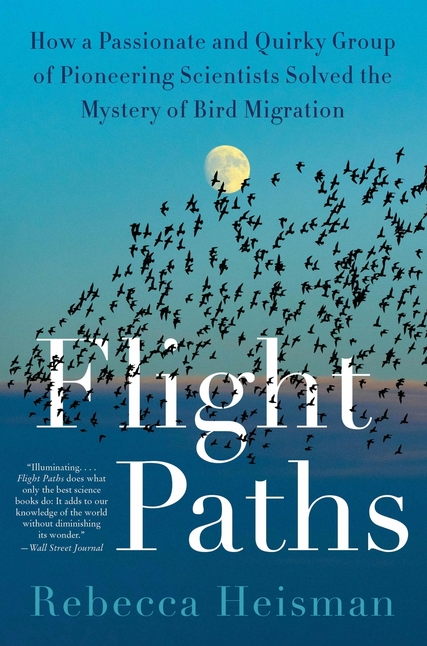 Book cover Flight Paths: How a Passionate and Quirky Group of Pioneering Scientists Solved the Mystery of Bird Migration [PB]