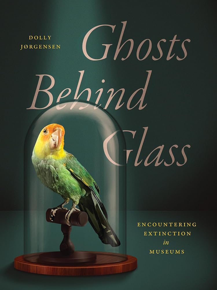 Ghosts Behind Glass: Encountering Extinction in Museums cover image