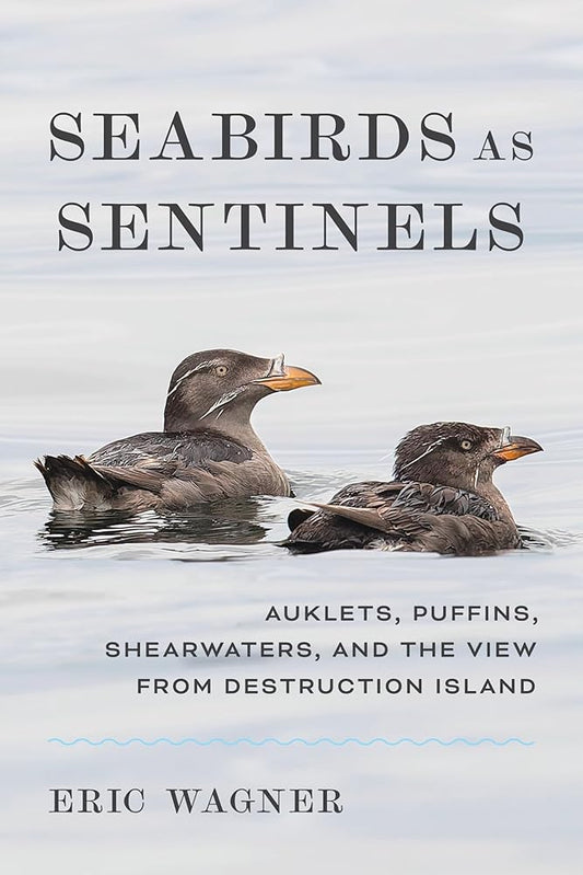 Seabirds as Sentinels: Auklets, Puffins, Shearwaters, and the View from Destruction Island cover image