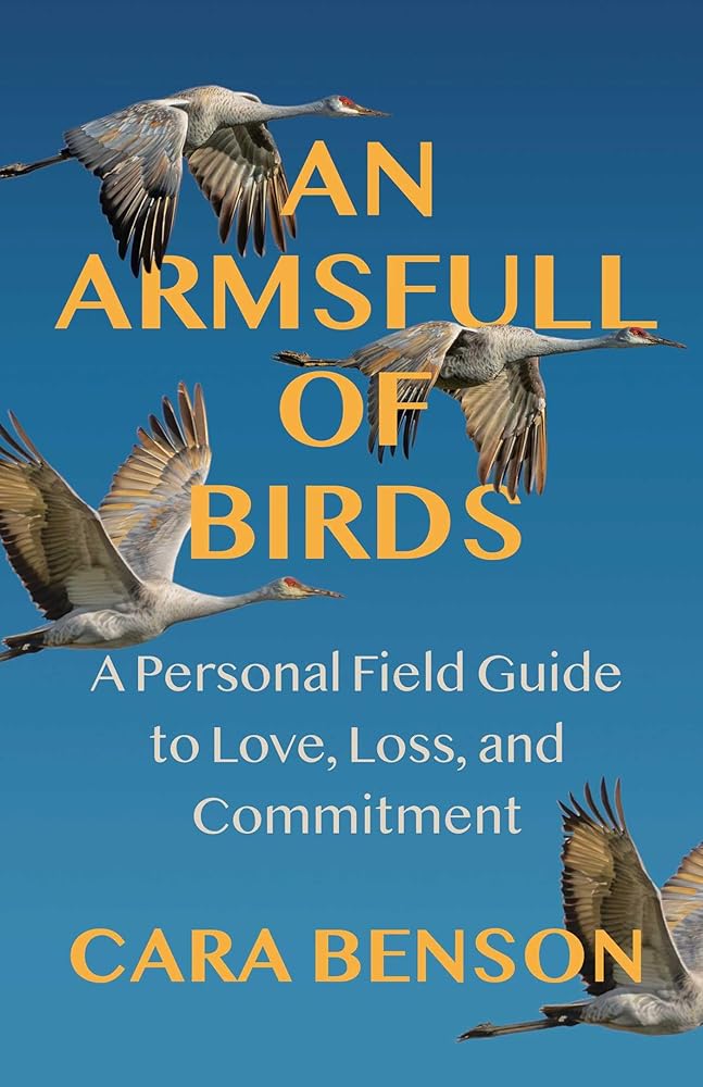 An Armsfull of Birds: A Personal Field Guide to Love, Loss, and Commitment cover image