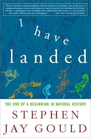 I Have Landed: The End of a Beginning in Natural History cover image
