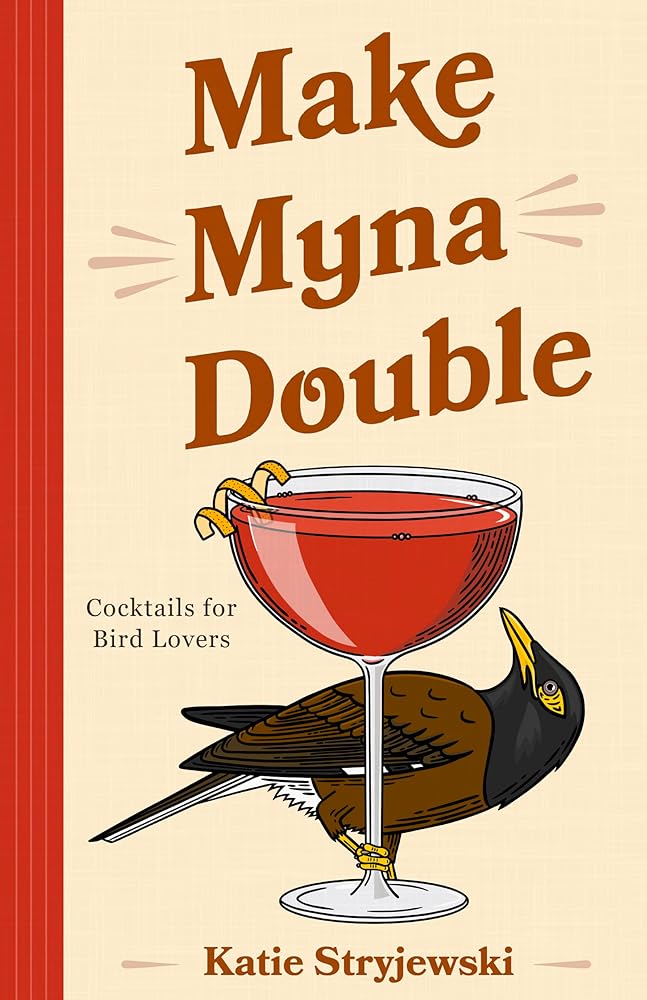 Make Myna Double: Cocktails for Bird Lovers (Bird-Themed Cocktails, Mixology) cover image