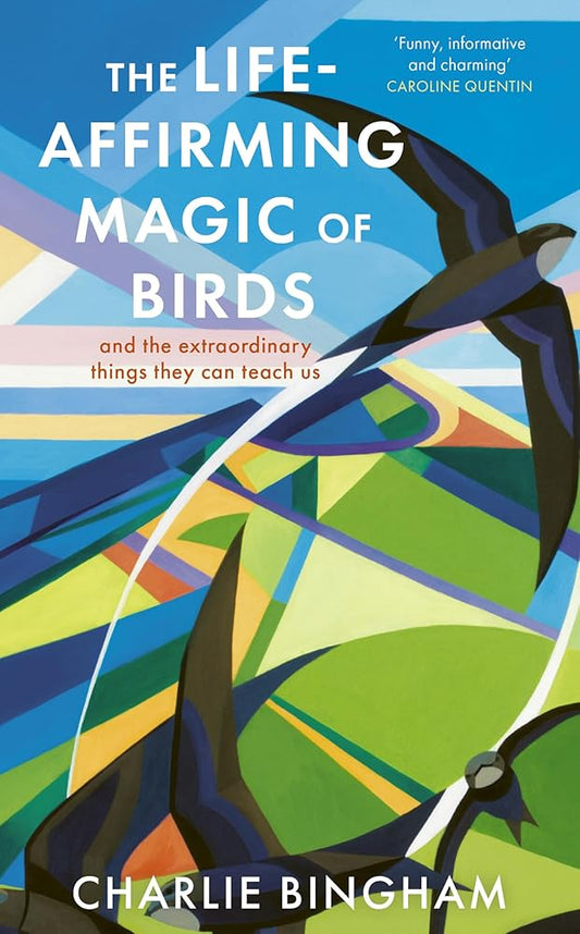 The Life-Affirming Magic of Birds: and the extraordinary things they can teach us cover image