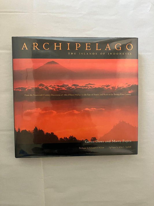 Archipelago, The Islands of Indonesia: From the Nineteenth-Century Discoveries of Alfred Russel Wallace to the Fate of Forests and Reefs in the Twenty-First Century